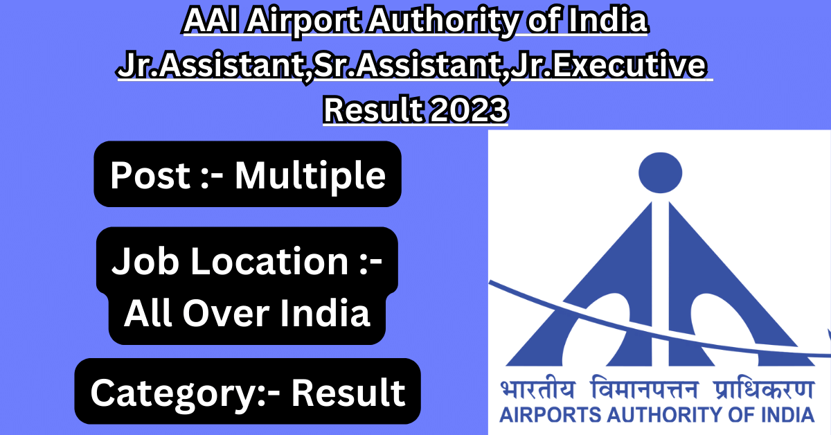 AAI Airport Authority of India Jr.Assistant,Sr.Assistant,Jr.Executive Result 2023